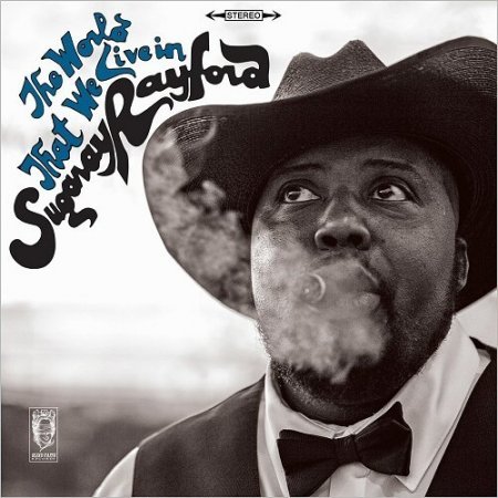SUGARAY RAYFORD - THE WORLD THAT WE LIVE IN 2017