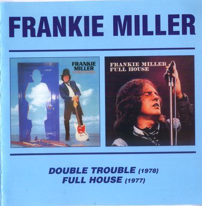 Frankie Miller - Double Trouble &Full House 1978 - 1977 (2004)