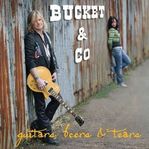 Bucket & Co - Guitars, Beers & Tears (Dave Colwell ex. guitarist Bad Company) (2010)